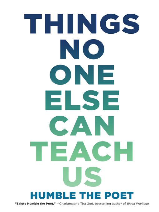 Title details for Things No One Else Can Teach Us by Humble the Poet - Available